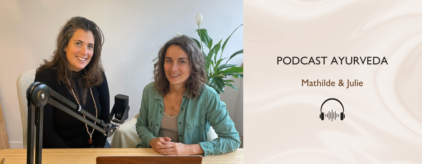 Découvrez le podcast "Podcast-Ayurveda" de Julie et Mathilde